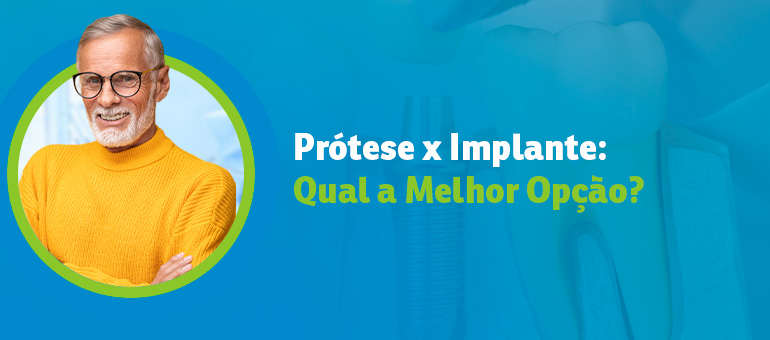 Prótese x Implante: Qual a Melhor Opção?